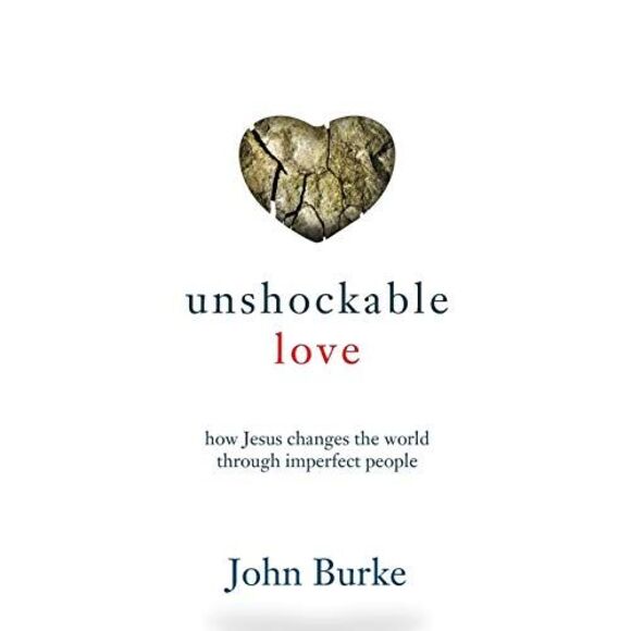 Unshockable Love: How Jesus Changes the World Through Imperfect People -- John B - Picture 2 of 2